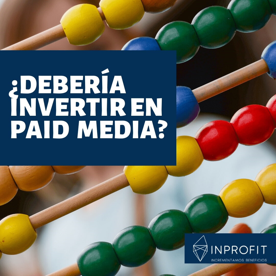 ¿Debería invertir en Paid Media?