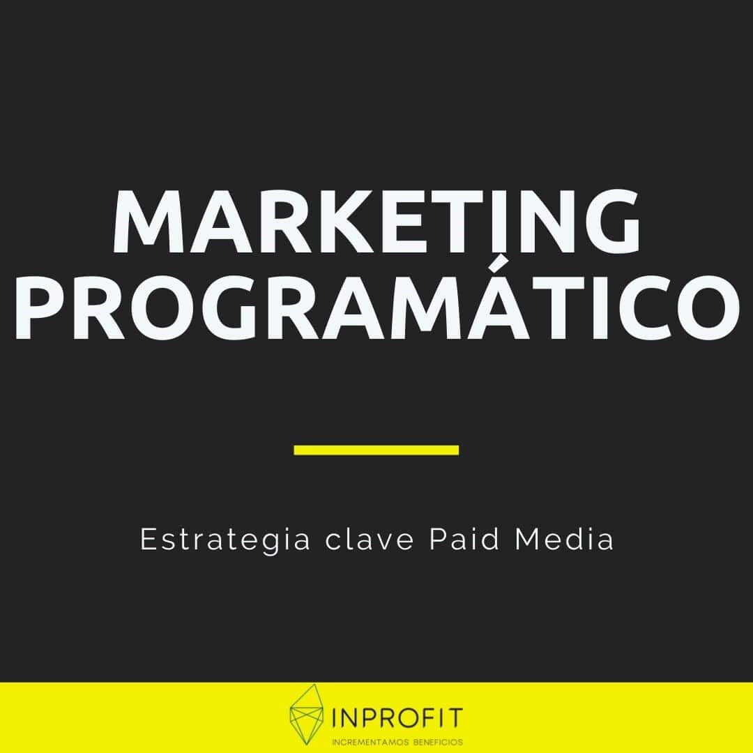 El marketing programático como eje en la publicidad digital Paid Media