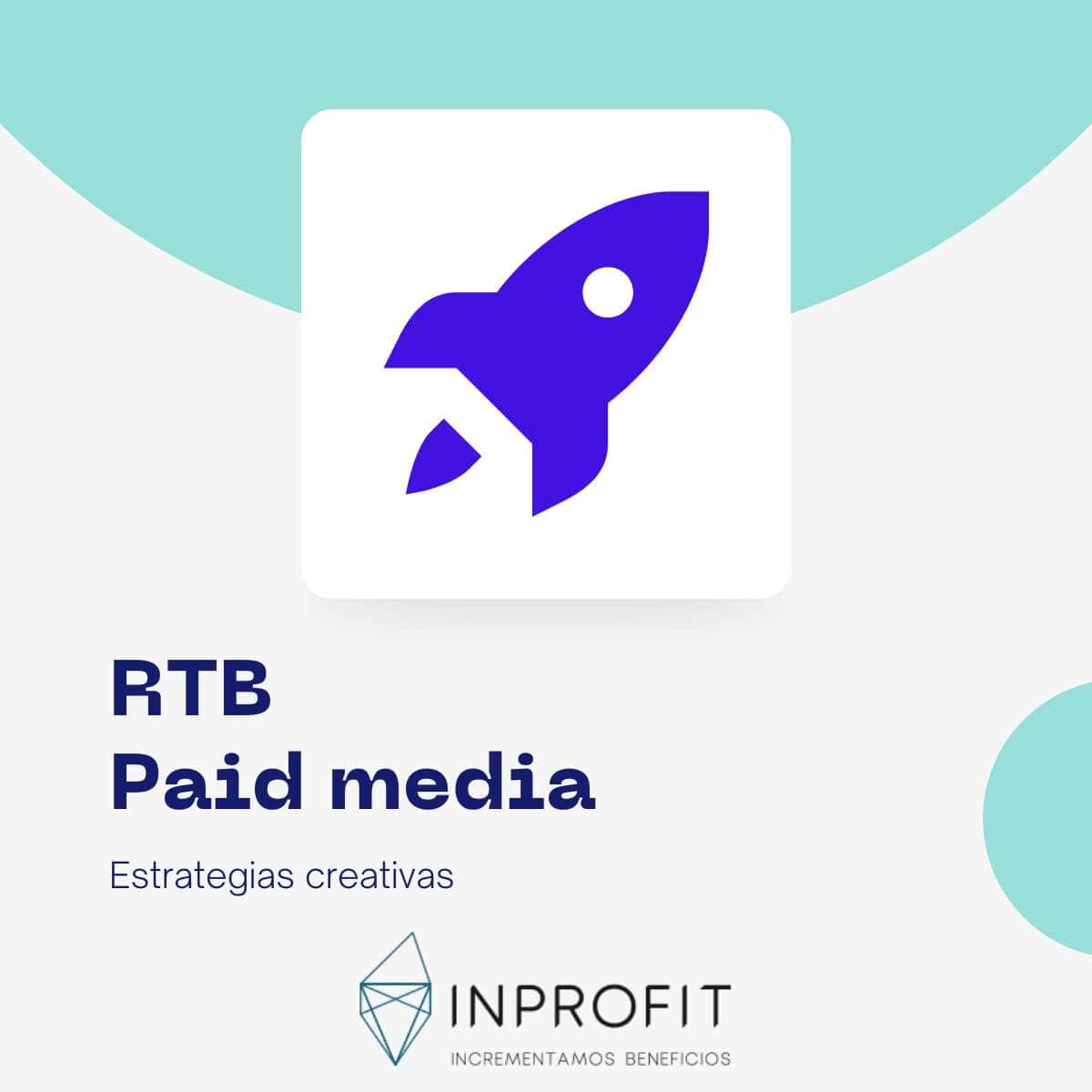 Estrategias creativas en RTB y Paid media