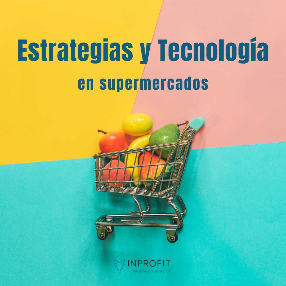 Estrategias, tecnología y marketing para supermercados
